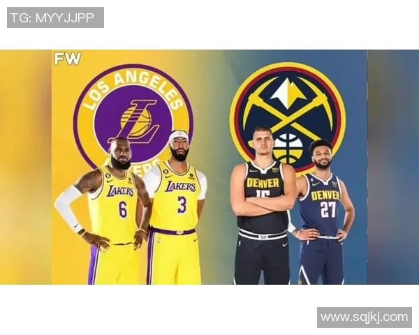 湖人掘金西部决赛第四场直播精彩对决全程回顾与分析